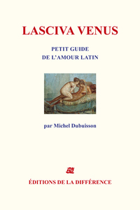 Lasciva Vénus - Petit guide de l'amour latin