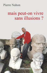 Mais peut-on vivre sans illusions?