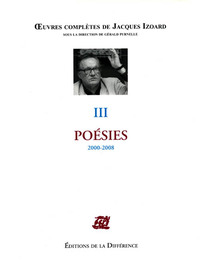 Oeuvres complètes - Tome 3, Poésies 2000-2008