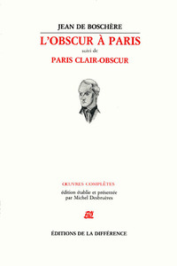 L'obscur a Paris suivi de Paris clair-obscur t3