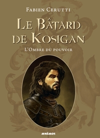 LE BATARD DE KOSIGAN T1 - L'OMBRE DU POUVOIR