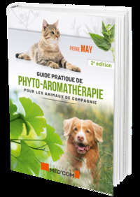 GUIDE PRATIQUE DE PHYTO-AROMATHERAPIE POUR LES ANIMAUX DE COMPAGNIE 2ED