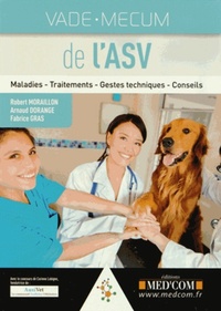 VADEMECUM DE L'ASV. MALADIES. TRAITEMENTS. GESTES TECHNIQUES. CONSEILS