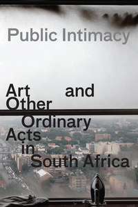 PUBLIC INTIMACY: ART AND OTHER ORDINARY /ANGLAIS