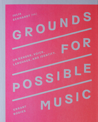 GROUNDS FOR POSSIBLE MUSIC - ON GENDER, VOICE, LANGUAGE, AND IDENTITY