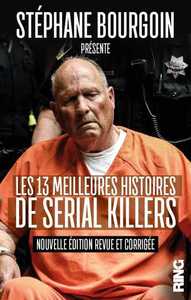 LES 13 MEILLEURES HISTOIRES DE SERIAL KILLERS (NOUVELLE EDITION)
