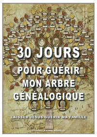 30 JOURS POUR GUERIR MON ARBRE GENEALOGIQUE