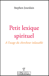 Petit lexique spirituel - à l'usage du chercheur inlassable