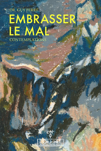 Embrasser le mal : contemplations