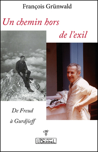 UN CHEMIN HORS DE L'EXIL - DE FREUD A GURDJIEFF