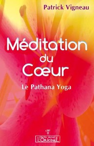 La méditation du coeur - le pathana yoga et la lectio divina