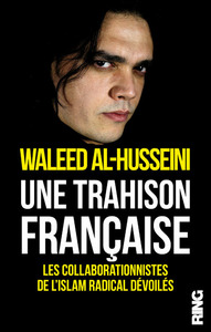 UNE TRAHISON FRANCAISE - LES COLLABORATIONNISTES DE L'ISLAM RADICAL DEVOILES