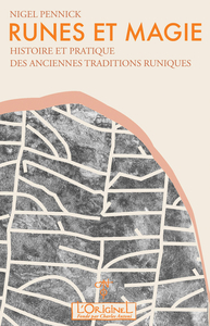 RUNES ET MAGIE - HISTOIRE ET PRATIQUE DES ANCIENNES TRADITIONS RUNIQUES