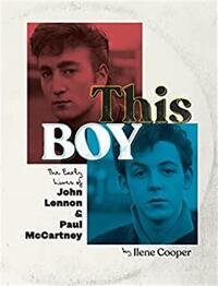 THIS BOY : THE EARLY LIVES OF JOHN LENNON & PAUL MCCARTNEY /ANGLAIS