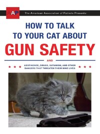 How to Talk to Your Cat About Gun Safety /anglais