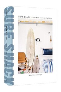 Surf Shack Laid-Back Living by the Water /anglais