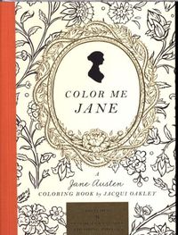 Color Me Jane: A Jane Austen Colouring Book /anglais