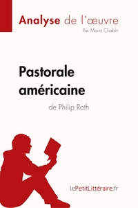 Pastorale américaine de Philip Roth (Analyse de l'oeuvre)