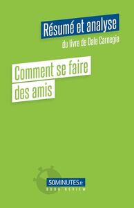 Comment se faire des amis (Résumé et analyse de Dale Carnegie)