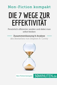 DIE 7 WEGE ZUR EFFEKTIVITAT. ZUSAMMENFASSUNG & ANALYSE DES BESTSELLERS VON STEPHEN R. COVEY - PERSON