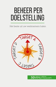 BEHEER PER DOELSTELLING - HET BESTE UIT UW WERKNEMERS HALEN
