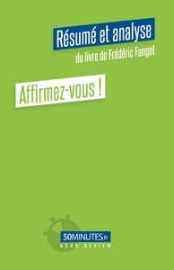 Affirmez-vous ! (Résumé et analyse du livre de Frédéric Fanget)