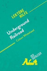 Underground Railroad von Colson Whitehead (Lektürehilfe)