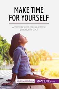 MAKE TIME FOR YOURSELF - A MORE RELAXED YOU IS A MORE PRODUCTIVE YOU!