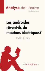 LES ANDROIDES REVENT-ILS DE MOUTONS ELECTRIQUES ? DE PHILIP K. DICK (ANALYSE DE L'OEUVRE) - RESUME C