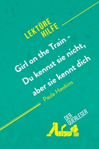 Girl on the Train - Du kennst sie nicht, aber sie kennt dich von Paula Hawkins (Lektürehilfe)