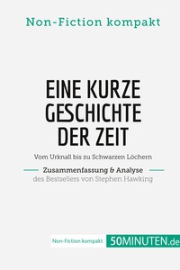 Eine kurze Geschichte der Zeit. Zusammenfassung & Analyse des Bestsellers von Stephen Hawking