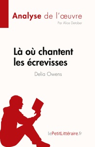 LA OU CHANTENT LES ECREVISSES DE DELIA OWENS (ANALYSE DE L'OEUVRE) - RESUME COMPLET ET ANALYSE DETAI