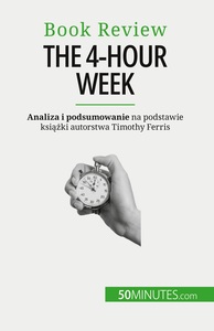 THE 4-HOUR WEEK - WSZYSTKO W 4 GODZINY!