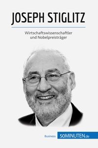 JOSEPH STIGLITZ - WIRTSCHAFTSWISSENSCHAFTLER UND NOBELPREISTRAGER
