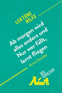 AB MORGEN WIRD ALLES ANDERS UND NUR WER FALLT, LERNT FLIEGEN VON ANNA GAVALDA (LEKTUREHILFE) - DETAI