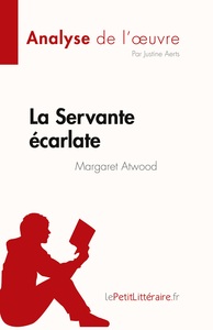 LA SERVANTE ECARLATE DE MARGARET ATWOOD (ANALYSE DE L'OEUVRE) - RESUME COMPLET ET ANALYSE DETAILLEE