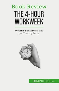 THE 4-HOUR WORKWEEK - TUDO EM 4 HORAS!