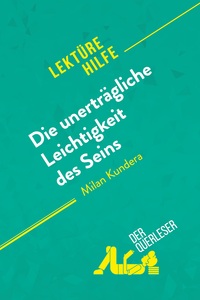 Die unerträgliche Leichtigkeit des Seins von Milan Kundera (Lektürehilfe)