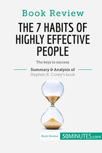 BOOK REVIEW: THE 7 HABITS OF HIGHLY EFFECTIVE PEOPLE BY STEPHEN R. COVEY - THE KEYS TO SUCCESS