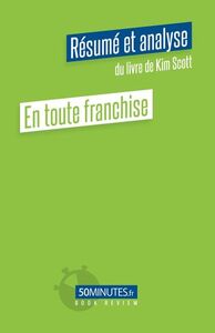 En toute franchise (Résumé et analyse du livre de Kim Scott)