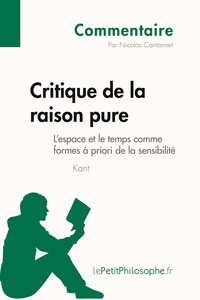 Critique de la raison pure de Kant - L'espace et le temps comme formes à priori de la sensibilité (Commentaire)