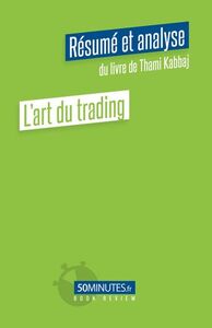 L'art du trading (Résumé et analyse de Thami Kabbaj)