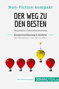 Der Weg zu den Besten. Zusammenfassung & Analyse des Bestsellers von Jim Collins