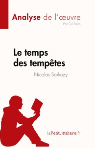 LE TEMPS DES TEMPETES DE NICOLAS SARKOZY (ANALYSE DE L'OEUVRE) - RESUME COMPLET ET ANALYSE DETAILLEE