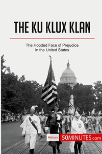 THE KU KLUX KLAN - THE HOODED FACE OF PREJUDICE IN THE UNITED STATES