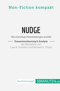 Nudge von Cass R. Sunstein und Richard H. Thaler (Zusammenfassung & Analyse)