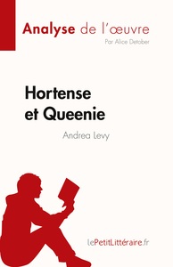 HORTENSE ET QUEENIE D'ANDREA LEVY (ANALYSE DE L'OEUVRE) - RESUME COMPLET ET ANALYSE DETAILLEE DE L'O