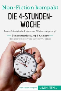 Die 4-Stunden-Woche. Zusammenfassung & Analyse des Bestsellers von Timothy Ferriss