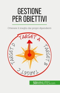GESTIONE PER OBIETTIVI - OTTENERE IL MEGLIO DAI PROPRI DIPENDENTI