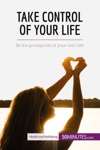 TAKE CONTROL OF YOUR LIFE - BE THE PROTAGONIST OF YOUR OWN LIFE!
